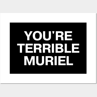 "YOU'RE TERRIBLE MURIEL" in plain white all caps letters - I'm telling mum Posters and Art